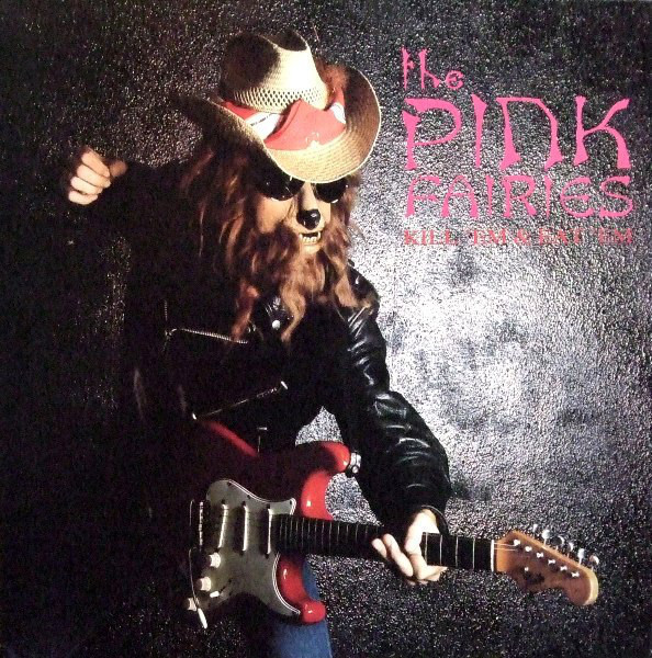 PINK FAIRIES KILL EM AND EAT EM.jpg